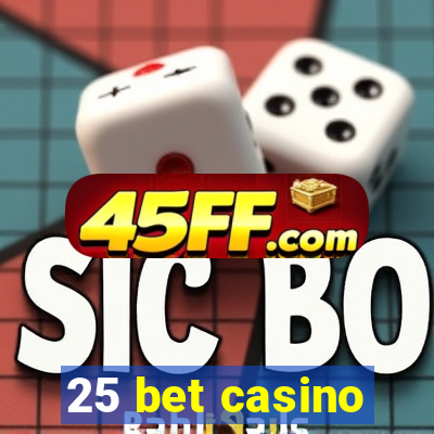 25 bet casino